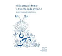 Libri Josef Oberhollenzer - Nella Tazza Di Fronte O Cio Che Sulla Terra C'e