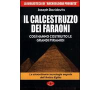 Libri Joseph Davidovits - Il Calcestruzzo Dei Faraoni: Cosi Hanno Costruito Le G