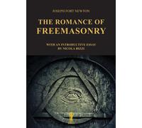 Romance Of Freemasonry - Joseph Fort Newton - 2020