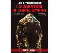 Libri Joseph-Henry Rosny Aine - I Divoratori Di Carne Umana