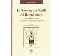 Libri Joseph Kefir - La Scienza Dei Sigilli Del Re Salomone. Le Chiavi Di Access