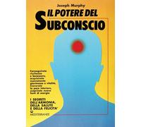 Libri Joseph Murphy - Il Potere Del Subconscio