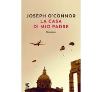 Libri Joseph O'Connor - La Casa Di Mio Padre