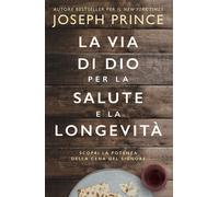 Libri Joseph Prince - La Via Di Dio Per La Salute E La Longevita. Scopri La Pote
