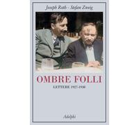 OMBRE FOLLI. LETTERE 1927-1938 - ROTH JOSEPH, ZWEIG STEFAN - Adelphi
