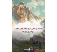 Libri Jourde Pierre - Dalla Montagna Perduta. Ediz. Integrale