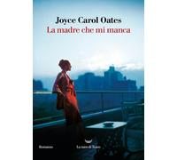 Libri Joyce Carol Oates - La Madre Che Mi Manca