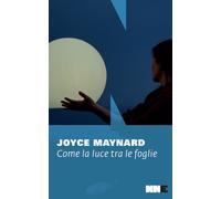 Libri Joyce Maynard - Come La Luce Tra Le Foglie