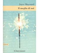 Libri Joyce Maynard - Il meglio di noi - 2018 (Greenwich)