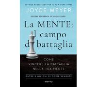 La mente: il campo di battaglia. Come vincere la battaglia nella tua mente. Nuova ediz.
