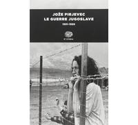 Libri Joze Pirjevec - Le Guerre Jugoslave. 1991-1999