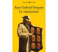 Libri Juan Gabriel Vásquez - Le reputazioni - 2014 (I narratori)