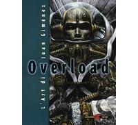 Libri Juan Gimenez - Overload. L'arte Di Juan Gimenez