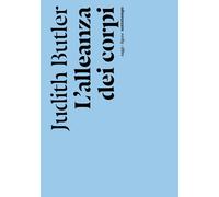 Libri Judith Butler - L' Alleanza Dei Corpi. Note Per Una Teoria Performativa De