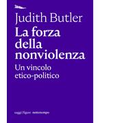 Libri Judith Butler - La forza della nonviolenza - 2020