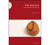 Libri Judith Butler - Vite Precarie. I Poteri Del Lutto E Della Violenza