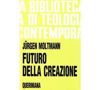 Libri Jürgen Moltmann - Futuro della creazione - 1980