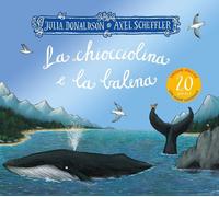 Libri Julia Donaldson - La Chiocciolina E La Balena. Ediz. Speciale 20 Anni