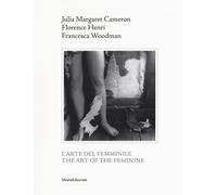 Libri Julia Margaret Cameron, Florence Henri, Francesca Woodman. L'arte Del Femm