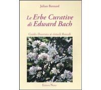Libri Julian Barnard - Le Erbe Curative Di Edward Bach. Guida Illustrata Ai Rime
