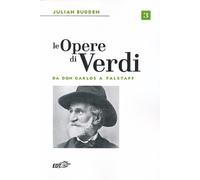 Le opere di Verdi. Vol. 3: Da Don Carlos a Falstaff.