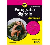 Julie Adair King – Fotografia digitale For Dummies – Hoepli