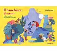 Libri Julie Bernard - Il Banchiere Di Semi E Altri Mestieri Per Salvare Il Mondo