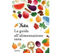 Libri Julie Chapon - Yuka. La guida all'alimentazione sana - 2022