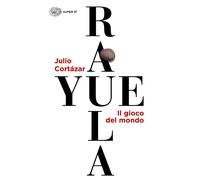 Libri Julio CortÃ¡zar - Rayuela. Il Gioco Del Mondo
