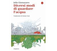 Libri Julio Llamazares - Diversi Modi Di Guardare L'acqua