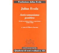 Libri Julius Evola - Anticomunismo Positivo. Scritti Su Bolscevismo E Marxismo (