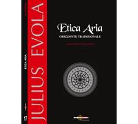 Libri Julius Evola - Etica aria - 2018