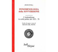 Libri Julius Evola - Fenomenologia Della Sovversione. L'antitradizione In Scritt