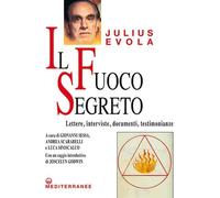Libri Julius Evola - Fuoco Segreto. Lettere, Interviste, Documenti, Testimonianz