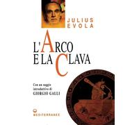 Libri Julius Evola - L' Arco E La Clava