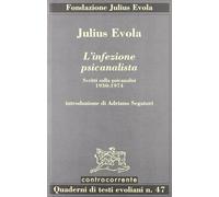Libri Julius Evola - L' Infezione Psicanalista. Scritti Sulla Psicanalisi (1930-