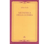 Julius Evola - Metafisica Della Guerra