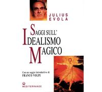 Saggi sull'idealismo magico - Evola Julius