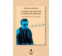 Libri Junieles John Jairo - L' Uomo Che Parlava Di Marlon Brando