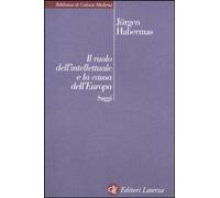 Libri Jurgen Habermas - Il Ruolo Dell'Intellettuale E La Causa Dell'Europa. Sagg