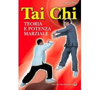 Tai Chi. Teoria e potenza marziale - Yang Jwing-Ming