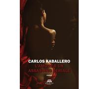 Libri Kaballero Carlos - L' Amore E Un Assassino Seriale