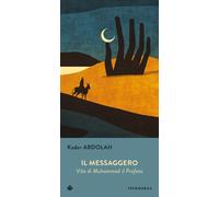 Libri Kader Abdolah - Il Messaggero. Vita Di Muhammad Il Profeta