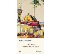 Libri Kader Abdolah - La Casa Della Moschea