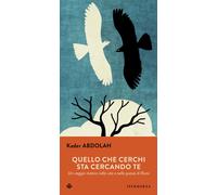 Libri Kader Abdolah - Quello Che Cerchi Sta Cercando Te. Un Viaggio Mistico Nell