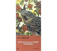 Libri Kader Abdolah - Uno Scia Alla Corte D'europa