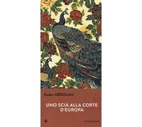 Libri Kader Abdolah - Uno Scia Alla Corte D'europa
