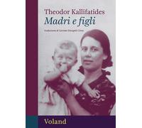 Libri Kallifatides Theodor - Madri E Figli