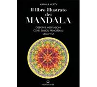 Libri Kamala Murty - Il Libro Illustrato Dei Mandala. Disegni E Meditazioni Con