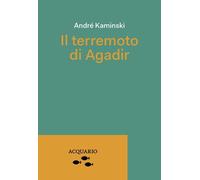 Libri Kaminski Andre - Il Terremoto Di Agadir